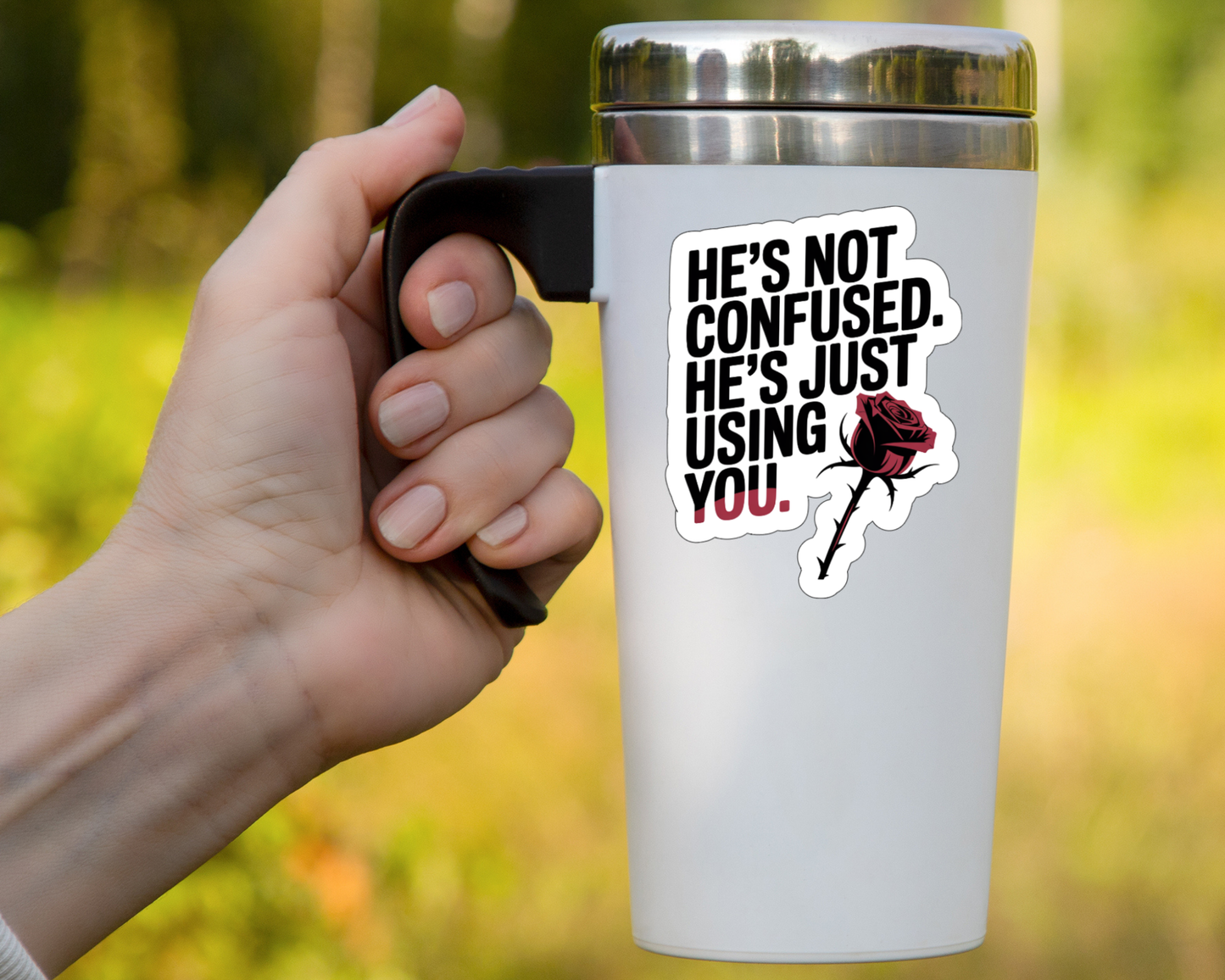 He's Not Confused. He's Just Using You. — Individual Die-Cut Sticker