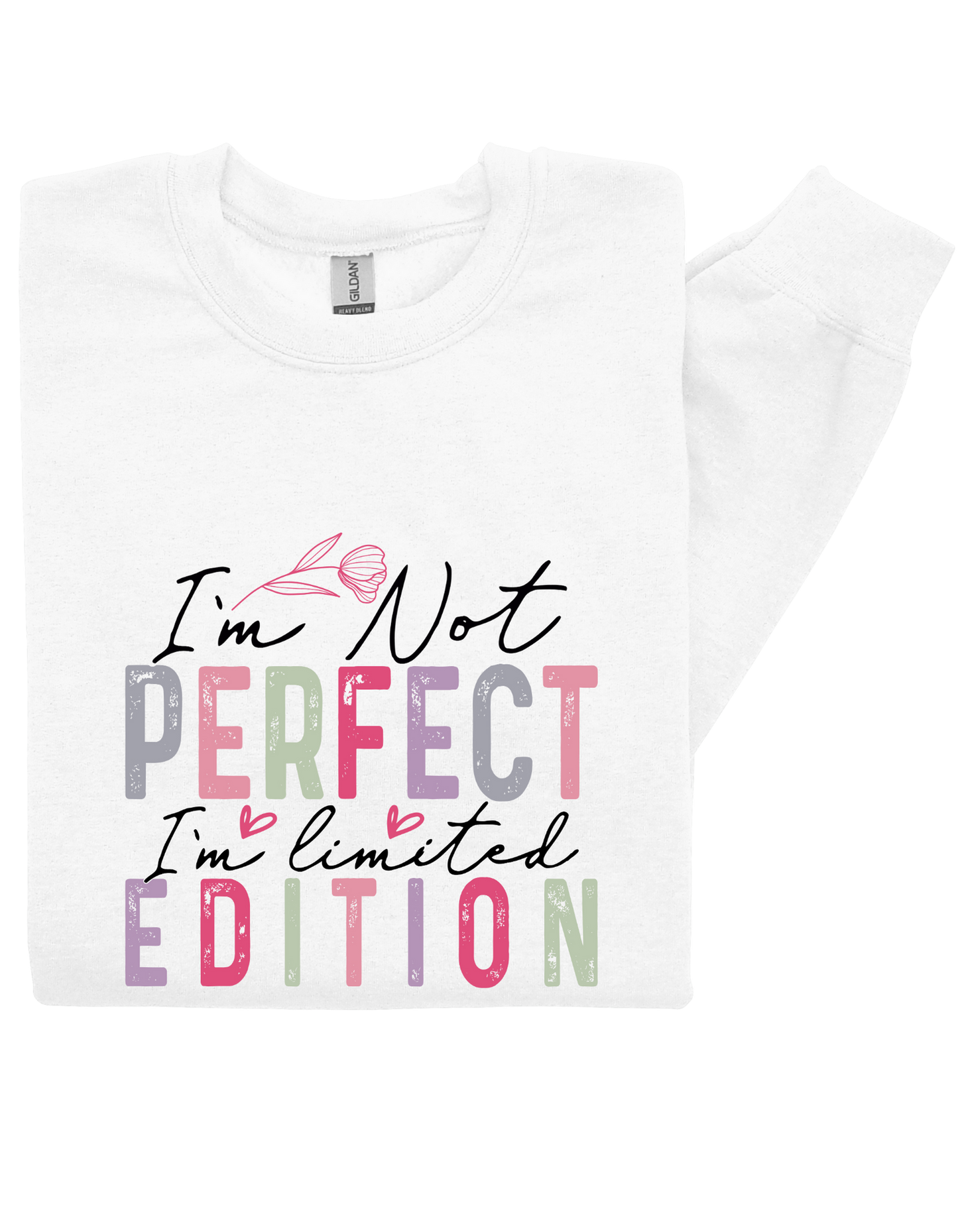 I’m Not Perfect I’m Limited Edition Sweatshirt – Bold Self-Worth Statement Crewneck