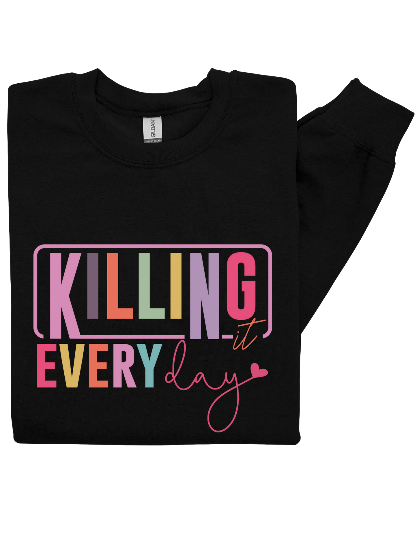 Killing It Every Day Sweatshirt – Bold Empowerment Statement Pullover