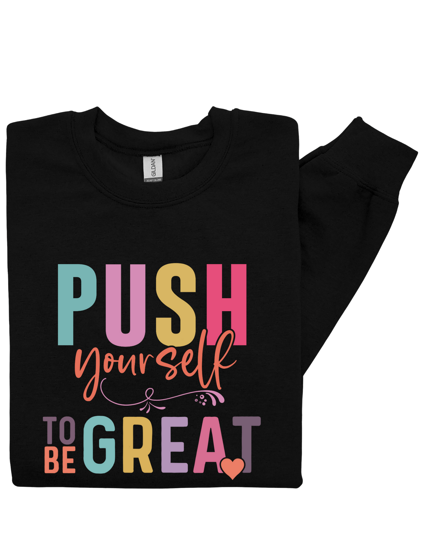 Push Yourself to Be Great Sweatshirt – Motivational Empowerment Crewneck