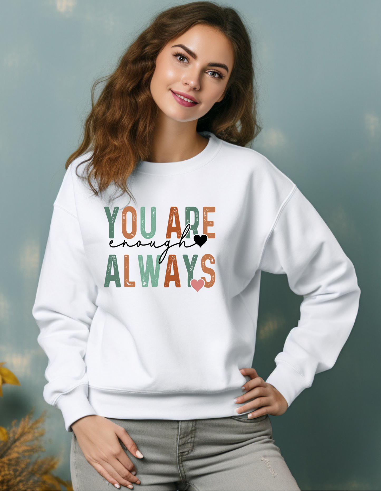 You Are Enough Always Sweatshirt – Empowering Self-Worth Message Crewneck