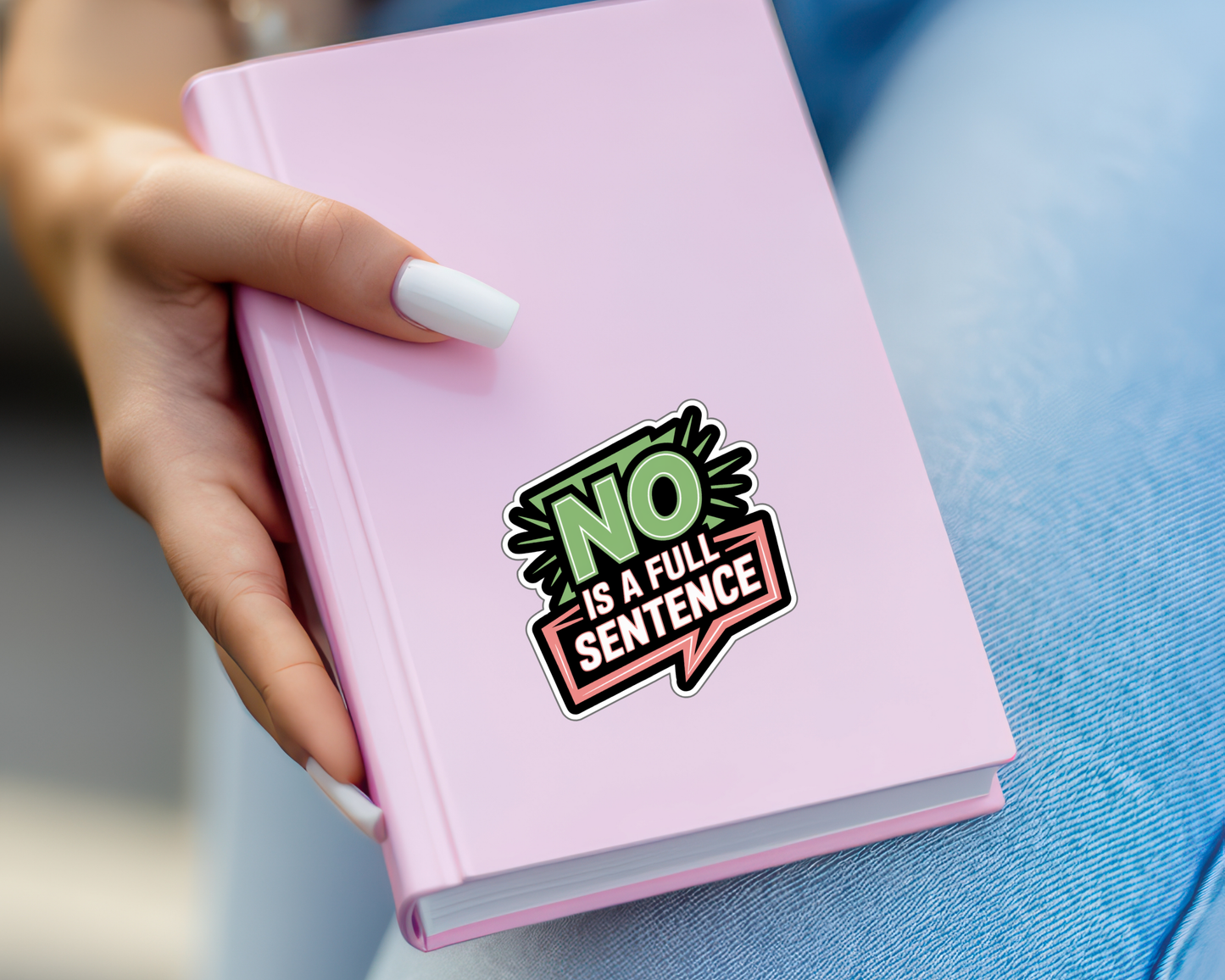 No Is a Full Sentence Sassy Edition — Individual Die-Cut Sticker