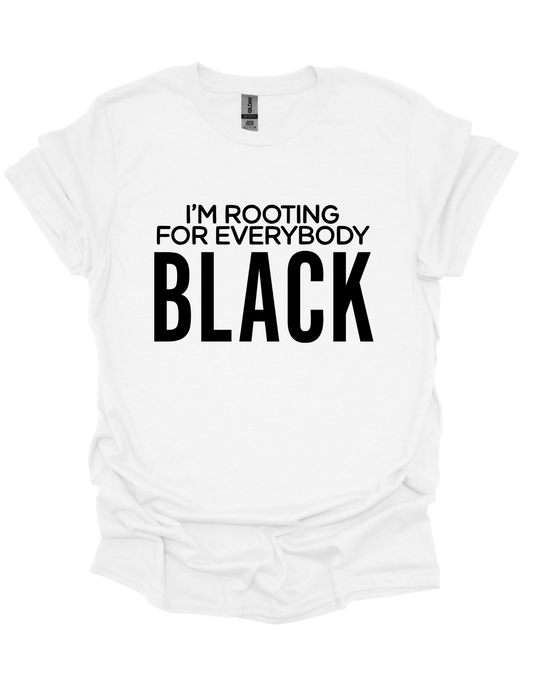 I'm Rooting For Everybody Black T-shirt