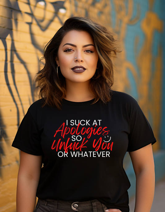 I Suck at Apologies T-Shirt