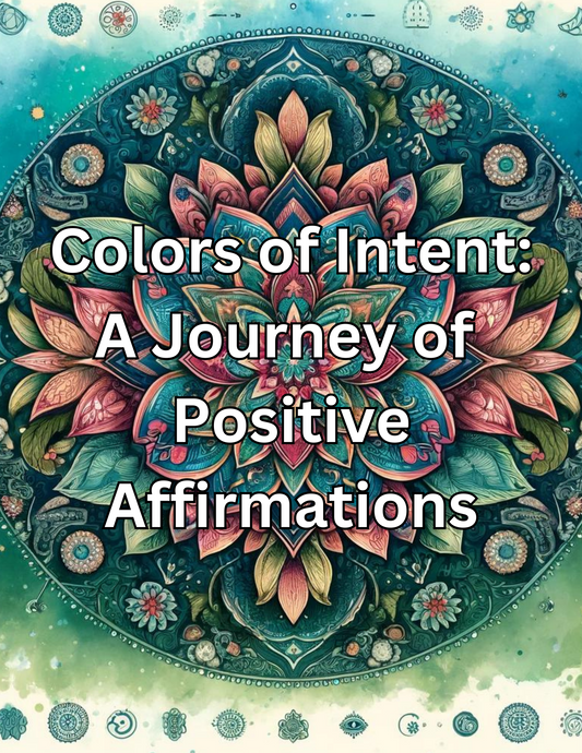 Colors of Intent: A Journey of Positive Affirmations