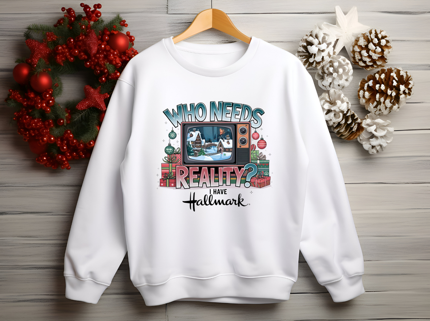 Who Needs Reality? I Have Hallmark Sweatshirts