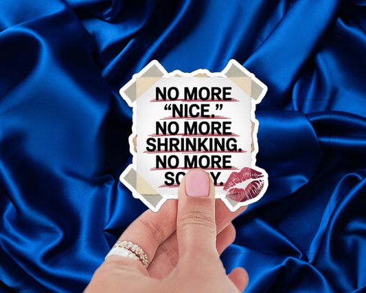 No More "Nice." No More Shrinking. No More Sorry. — Individual Die-Cut Sticker