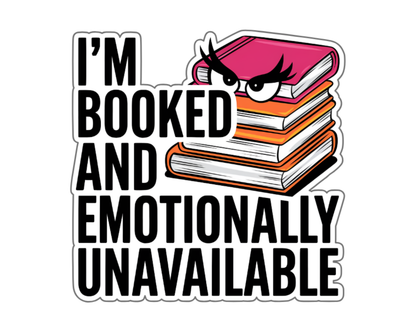 I'm Booked and Emotionally Unavailable — Bold Edition