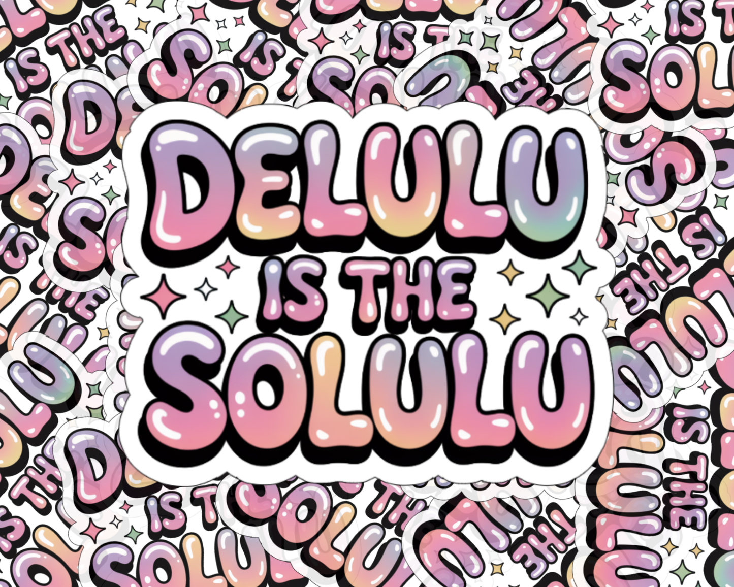 Delulu is the Solulu — Individual Die-Cut Sticker