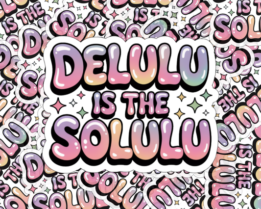 Delulu is the Solulu — Individual Die-Cut Sticker