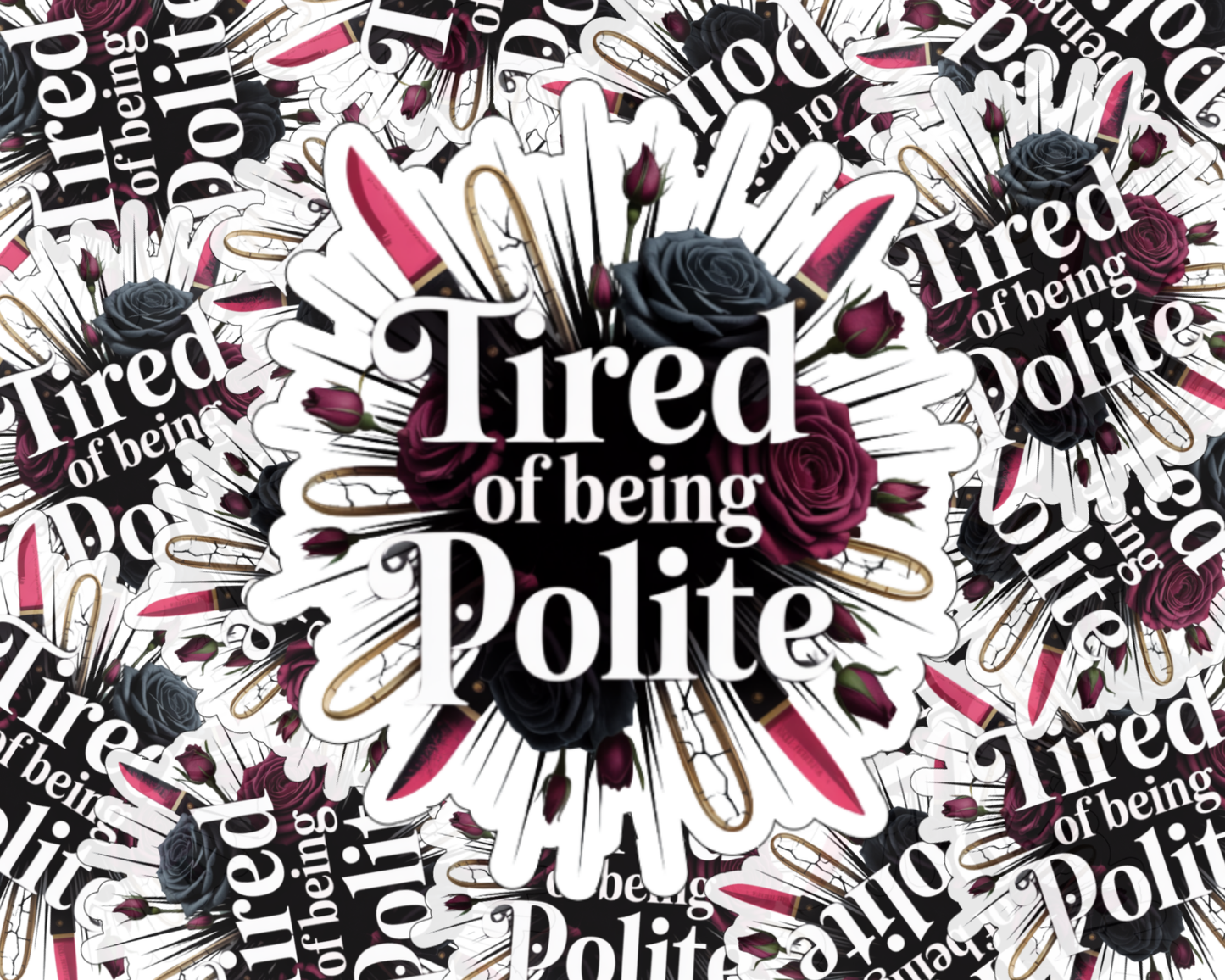 Tired of Being Polite — Individual Die-Cut Sticker