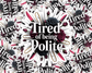 Tired of Being Polite — Individual Die-Cut Sticker