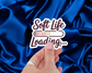 Soft Life Loading… — Individual Die-Cut Sticker