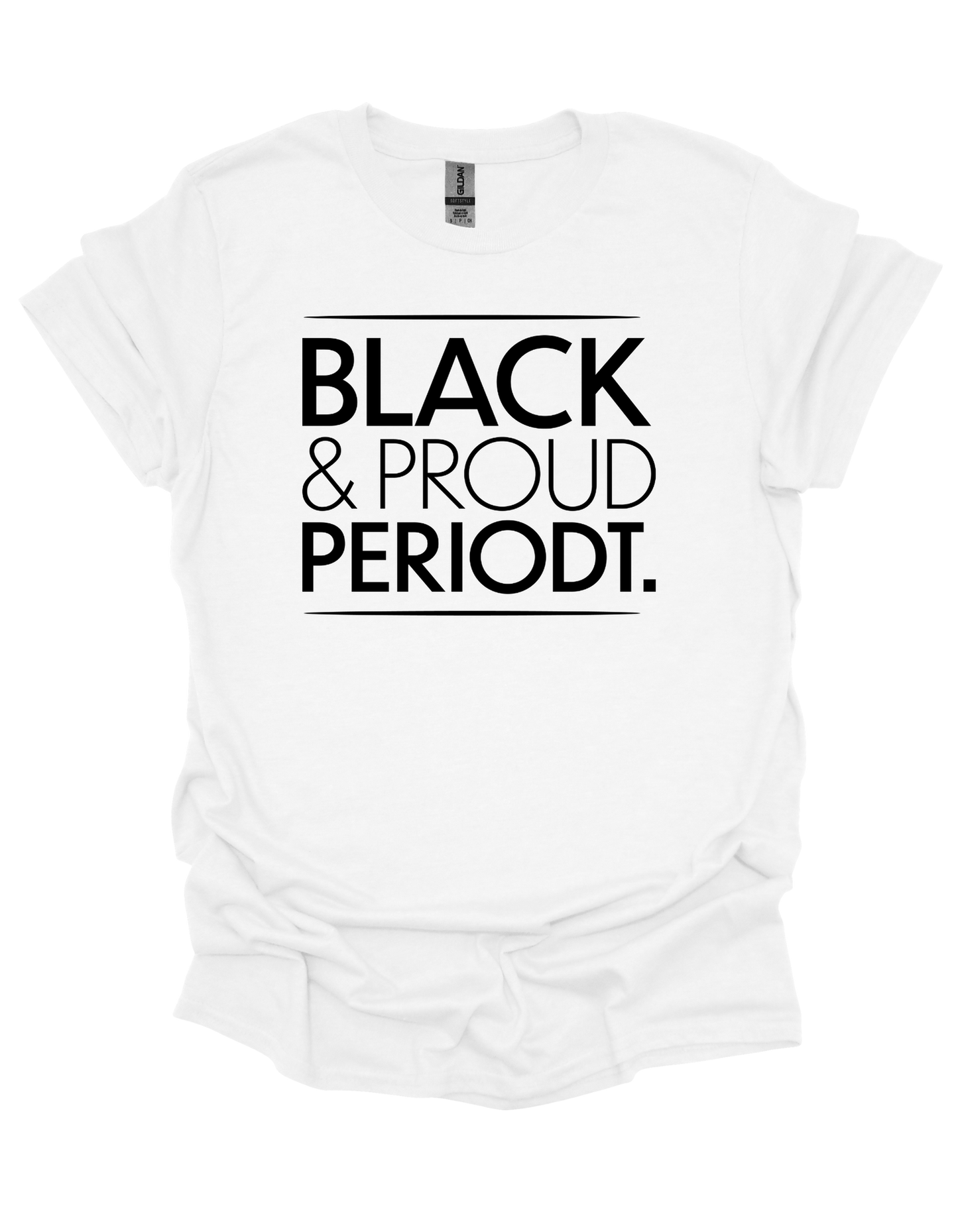 Black & Proud, Periodt. T-Shirt