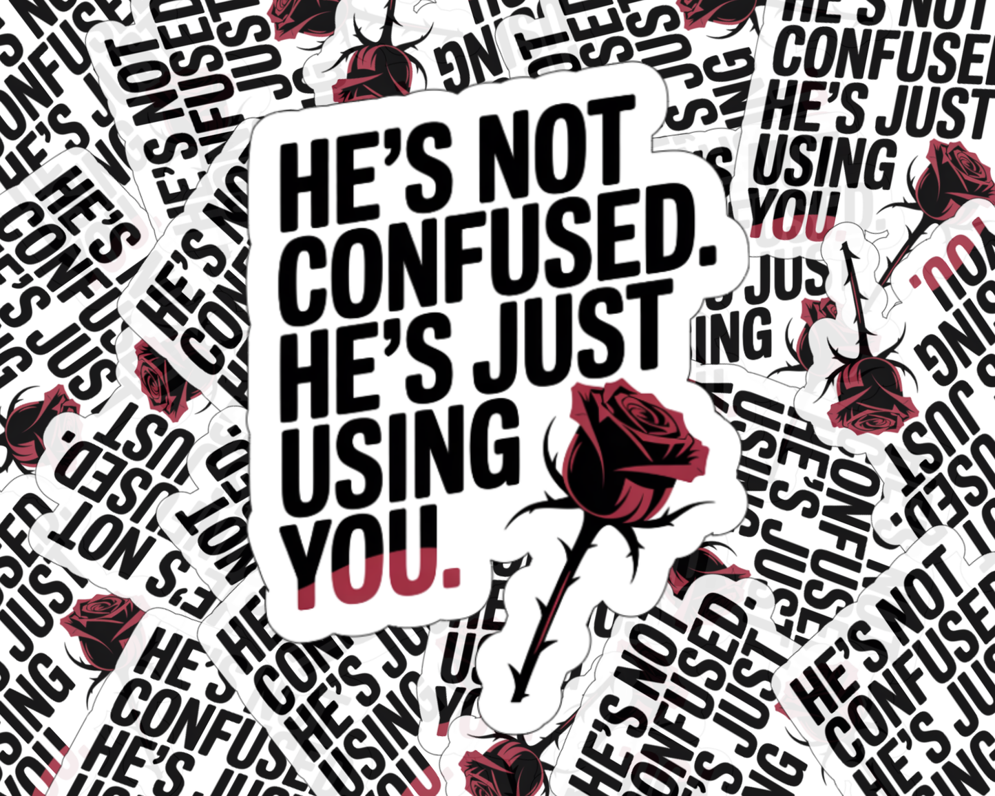 He's Not Confused. He's Just Using You. — Individual Die-Cut Sticker