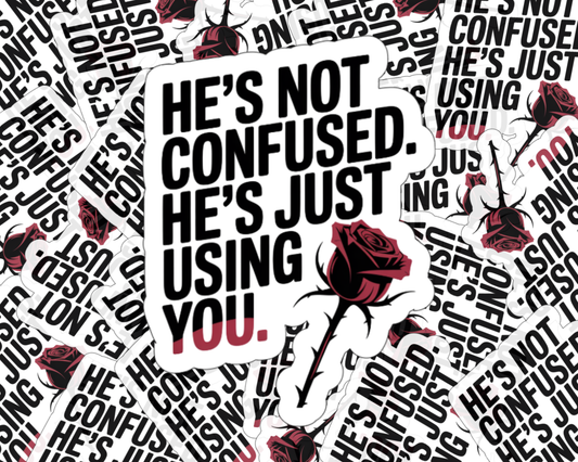 He's Not Confused. He's Just Using You. — Individual Die-Cut Sticker
