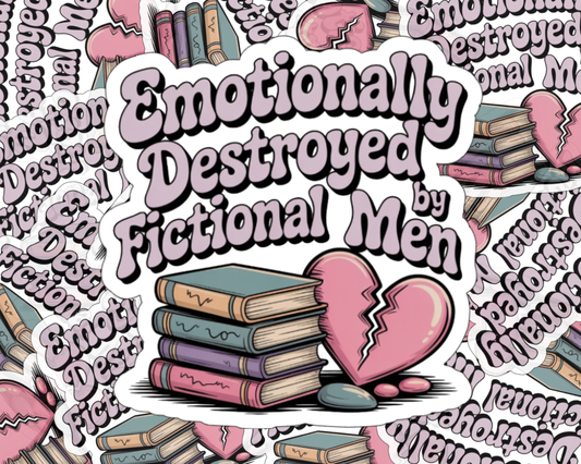 Emotionally Destroyed by Fictional Men — Individual Die-Cut Sticker