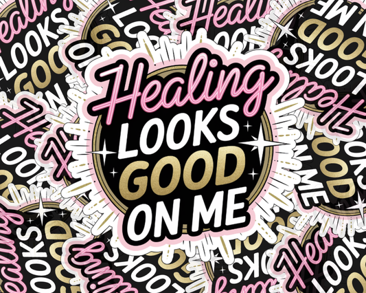 Healing Looks Good on Me — Individual Die-Cut Sticker