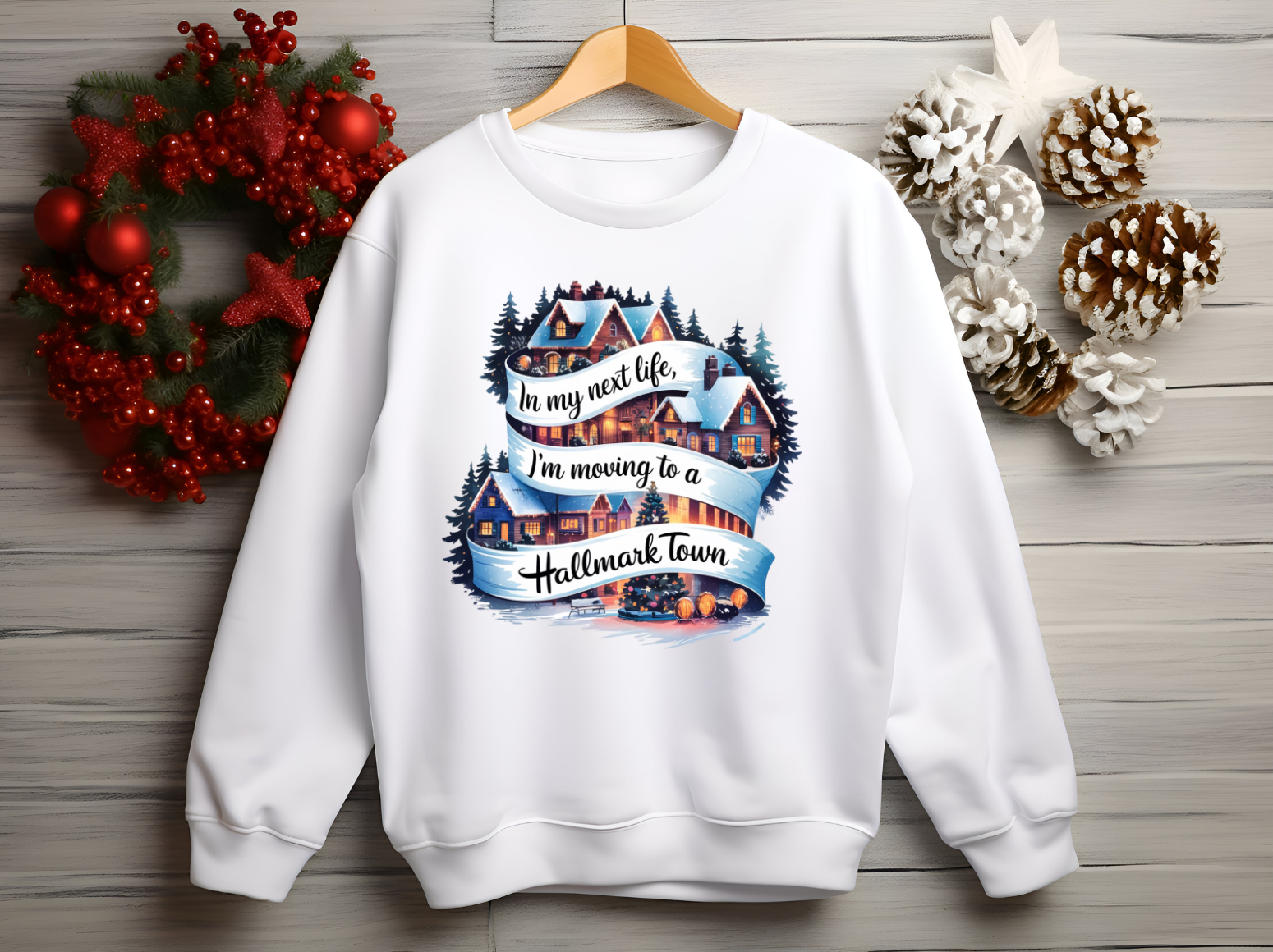 In My Next Life I m Moving to a Hallmark Town Sweatshirts Tayleem