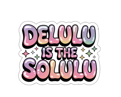 Delulu is the Solulu — Individual Die-Cut Sticker