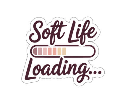 Soft Life Loading… — Individual Die-Cut Sticker