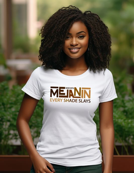 Made With Melanin, Every Shade Slays T-shirt