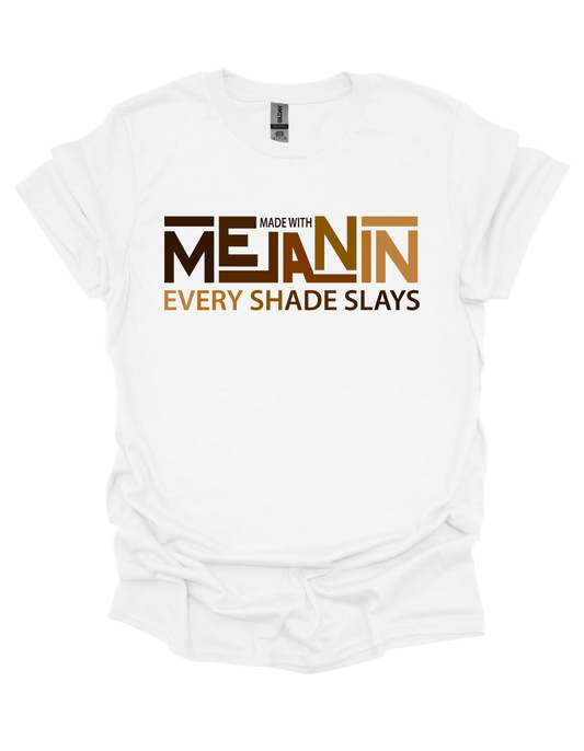 Made With Melanin, Every Shade Slays T-shirt