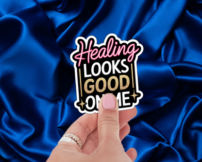 Healing Looks Good on Me — Individual Die-Cut Sticker