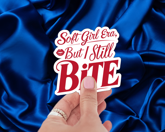 Soft Girl Era, But I Still Bite — Individual Die-Cut Sticker