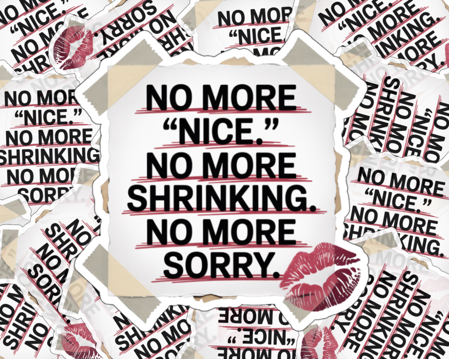 No More "Nice." No More Shrinking. No More Sorry. — Individual Die-Cut Sticker