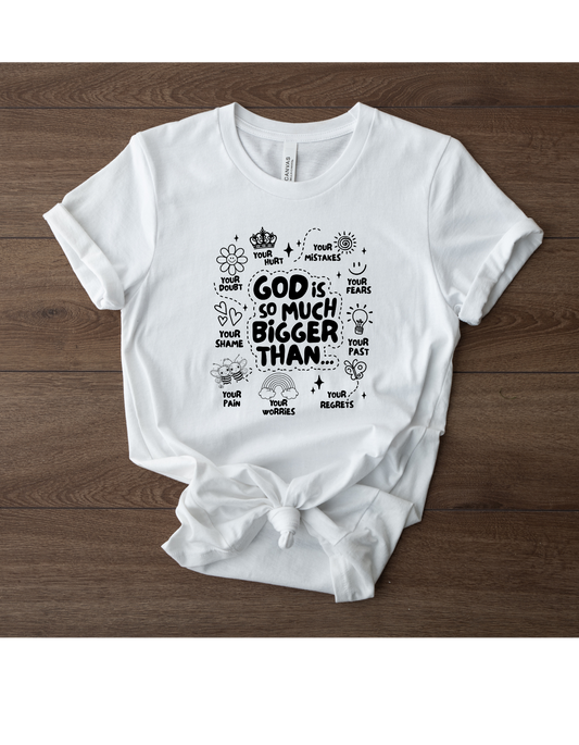 God Is So Much Bigger Than T-shirt