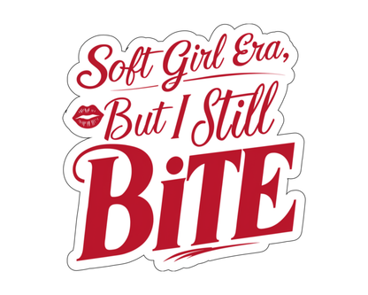 Soft Girl Era, But I Still Bite — Individual Die-Cut Sticker