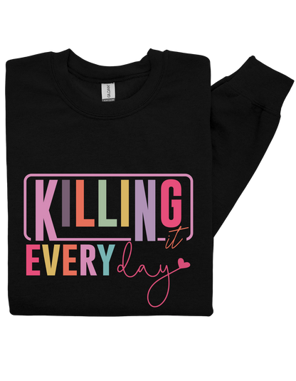 Killing It Every Day Sweatshirt