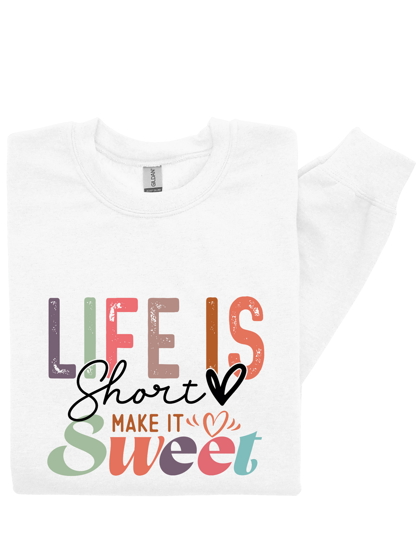 Life is Short, Make it Sweet Sweatshirt