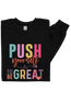 Push Yourself to Be Great Sweatshirt