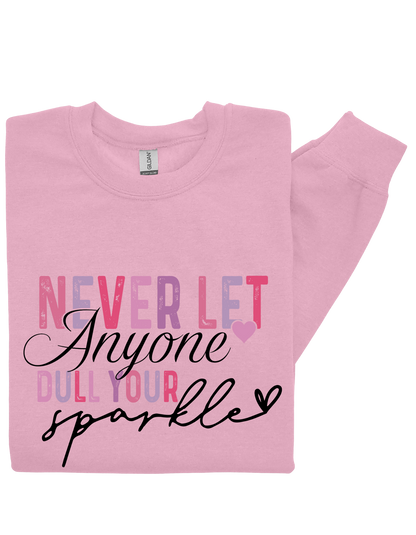 Never Let Anyone Dull Your Sparkle Sweatshirt