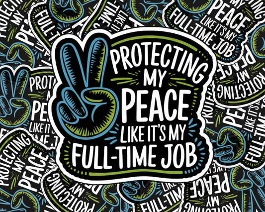 Protecting My Peace Like It's My Full-Time Job Bold Edition & Script Edition — Individual Die-Cut Sticker