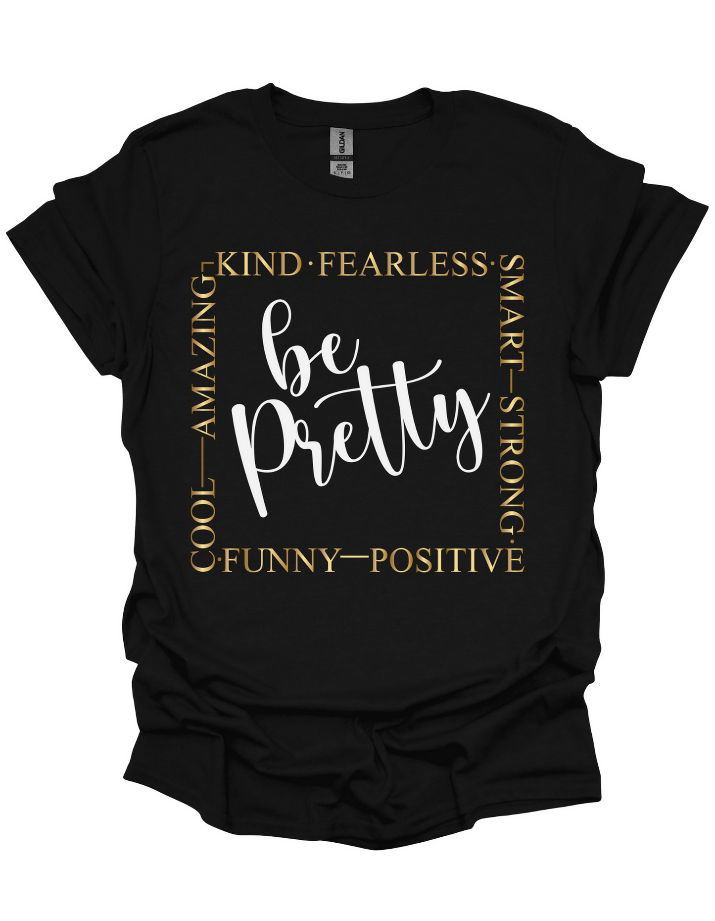 Be Pretty T-Shirt