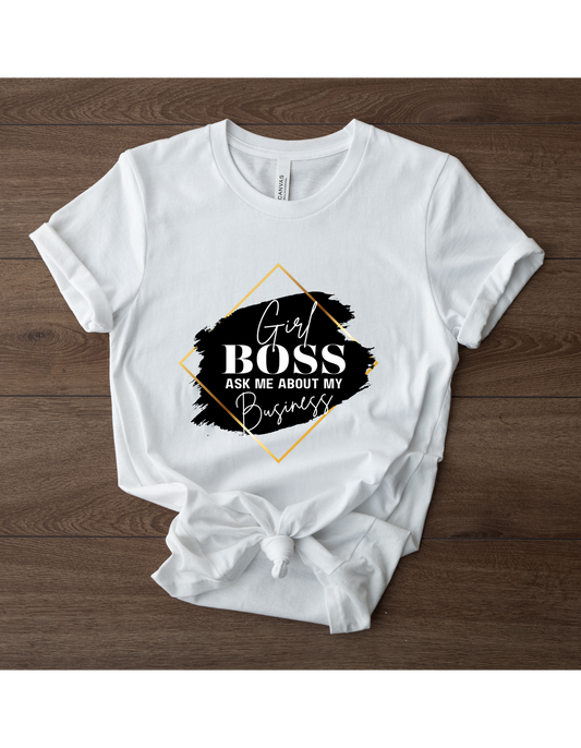 Girl Boss: Ask Me About My Business T-Shirt