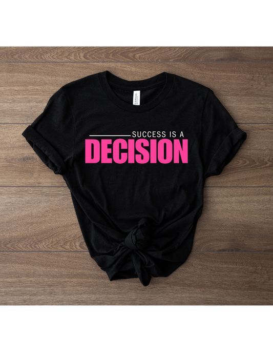 Success is a Decision T-shirt