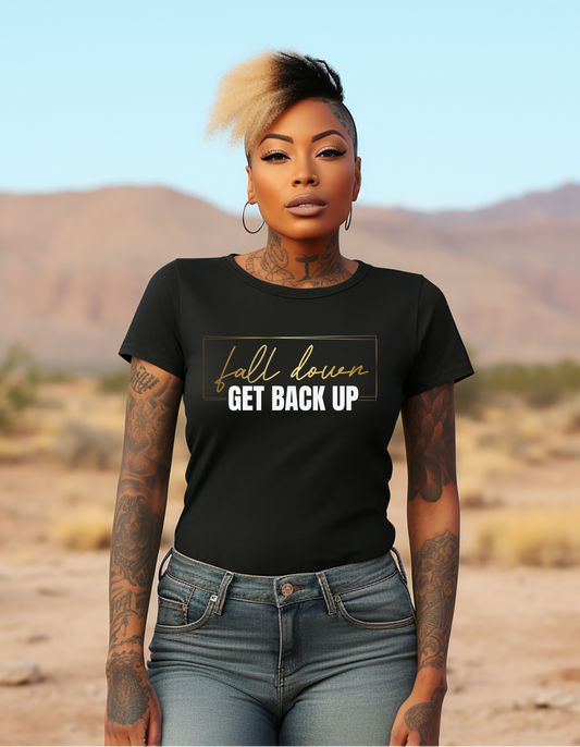 Fall Down, Get Back Up T-shirt