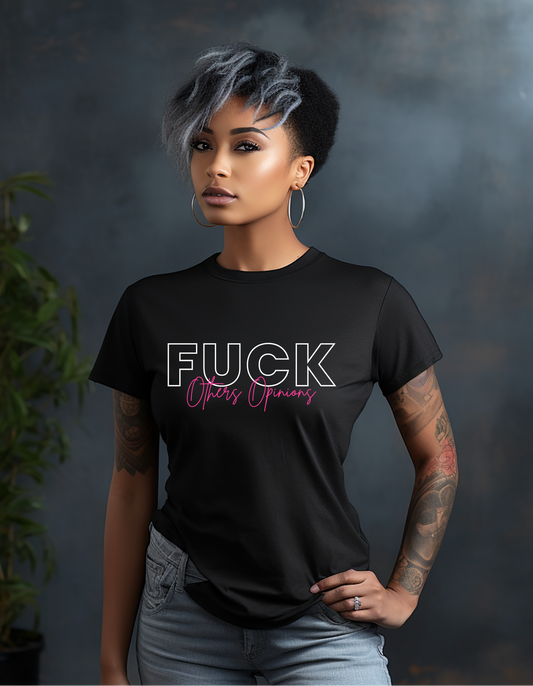 Fuck Others Opinions T-shirt