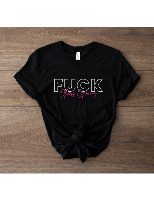 Fuck Others Opinions T-shirt