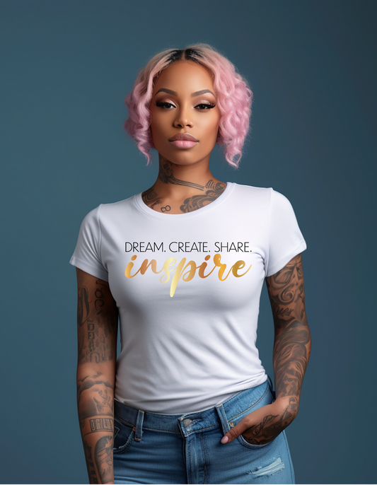 Dream. Create. Share. Inspire. T-shirt